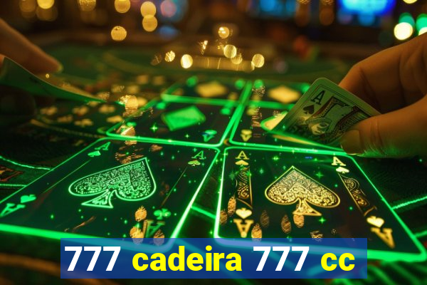 777 cadeira 777 cc